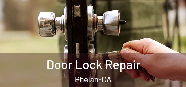  Door Lock Repair Phelan-CA
