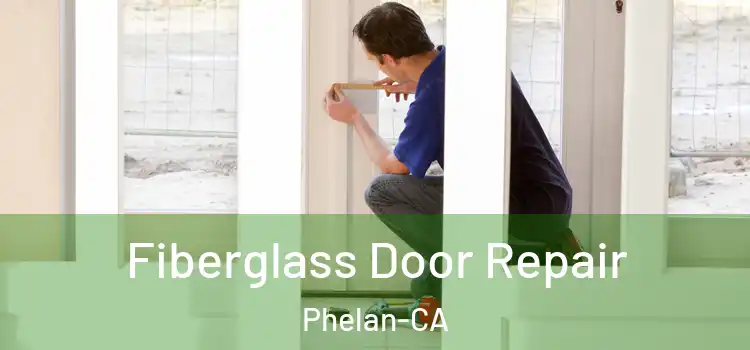  Fiberglass Door Repair Phelan-CA