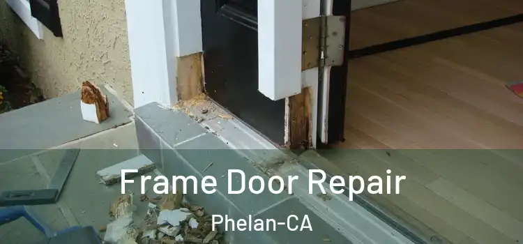  Frame Door Repair Phelan-CA
