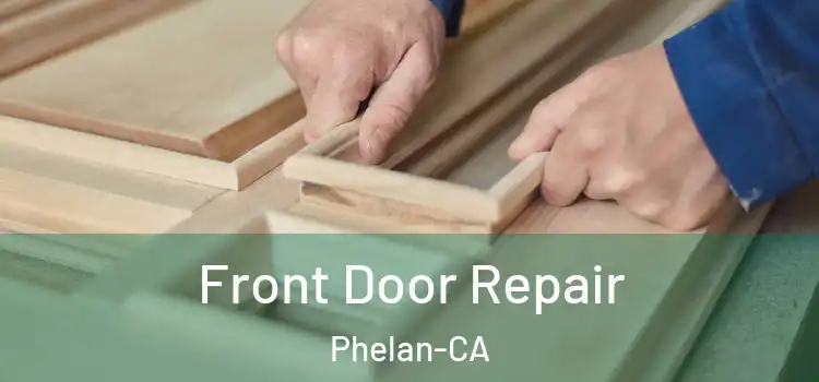  Front Door Repair Phelan-CA