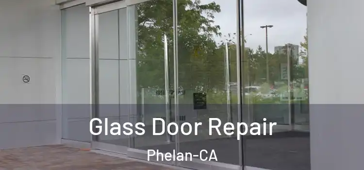  Glass Door Repair Phelan-CA