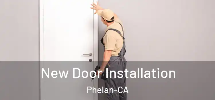  New Door Installation Phelan-CA